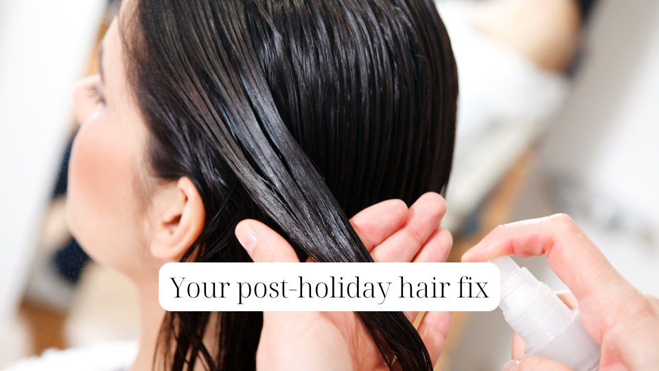 POST HOLIDAY HAIR FIX